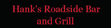 Hank's Roadside Bar & Grill